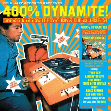 Soul Jazz Records Presents 400% DYNAMITE! - Ska, Soul, Rocksteady, Funk and Dub in Jamaica