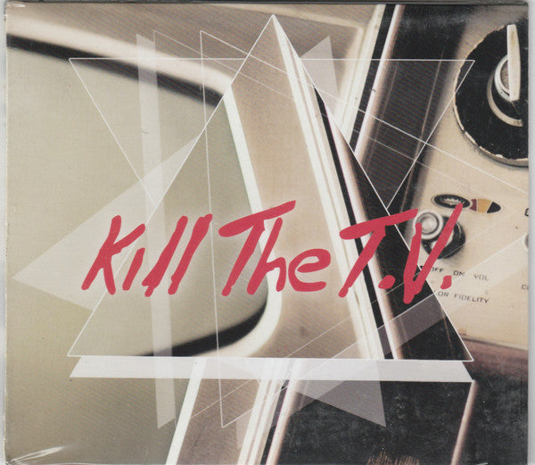 Kill the T.V.- Kill the T.V. | CD