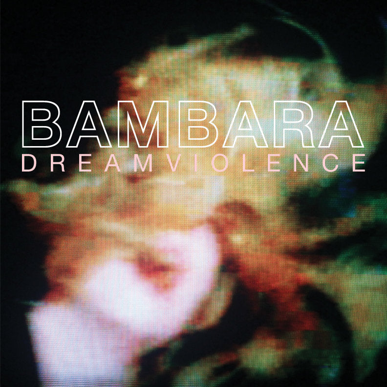 BAMBARA - Dreamviolence