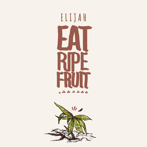 Elijah - Eat Ripe Fruit | 2 LP