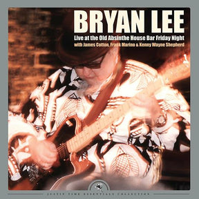 Bryan Lee – Live at the Old Absinthe House Bar Friday Night (with James Cotton, Frank Marino, & Kenny Wayne Shepherd)| 2LP