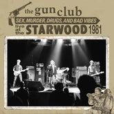 The Gun Club – Sex, Murder, Drugs, And Bad Vibes (Live At The Starwood 1981) | LP (RSDBF21)