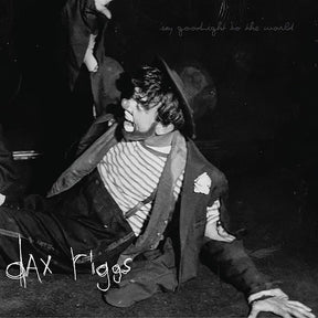 Dax Riggs – Say Goodnight To The World