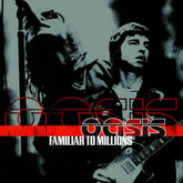 Oasis - Familiar To Millions (25th Anniversary)