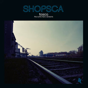 Tosca – Shopsca The Outta Here Versions | 2LP + CD
