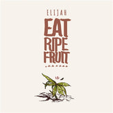 Elijah ‎– Eat Ripe Fruit: 2LP